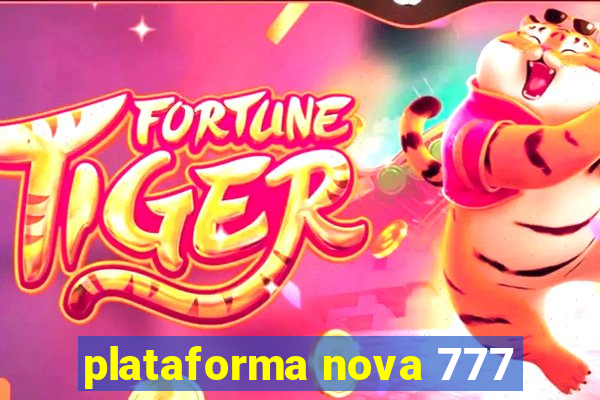 plataforma nova 777